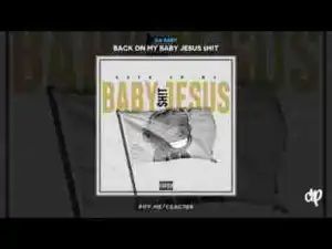 Back On My Baby Jesus $h!t BY Da Baby